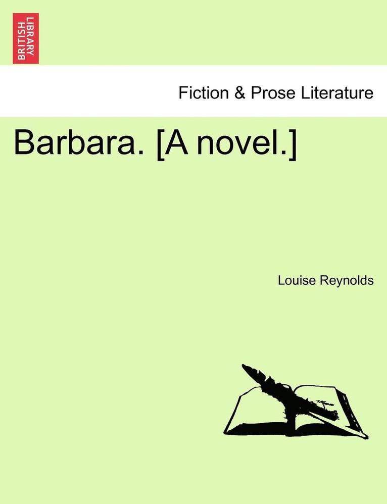 Louise Reynolds - Barbara. [A Novel.], Häftad