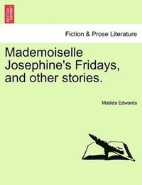 bokomslag Mademoiselle Josephine's Fridays, and Other Stories.