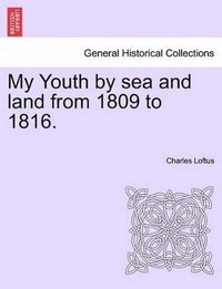 bokomslag My Youth by Sea and Land from 1809 to 1816.