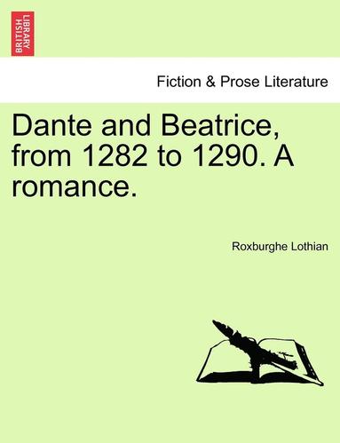 bokomslag Dante and Beatrice, from 1282 to 1290. a Romance.