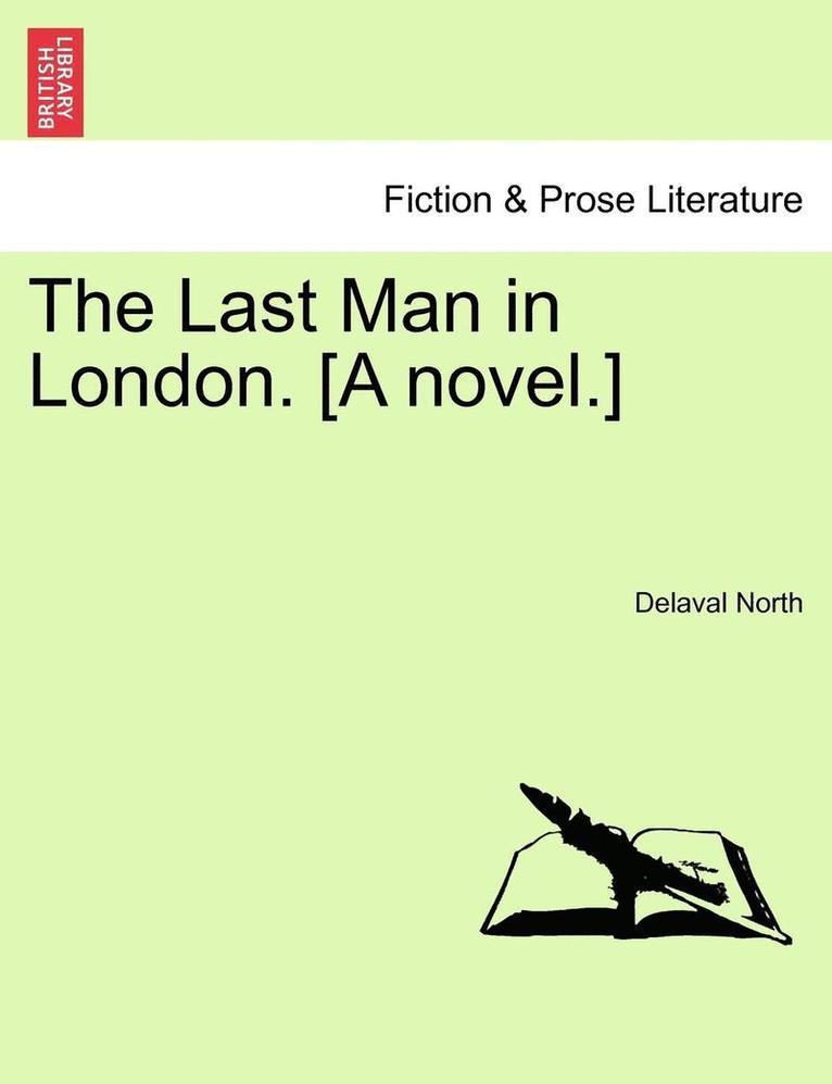 The Last Man in London. [A Novel.] 1