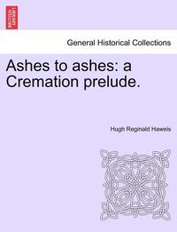 bokomslag Ashes to Ashes: A Cremation Prelude.