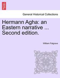 bokomslag Hermann Agha: An Eastern Narrative ... Second Edition.
