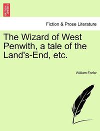 bokomslag The Wizard of West Penwith, a Tale of the Land's-End, Etc.