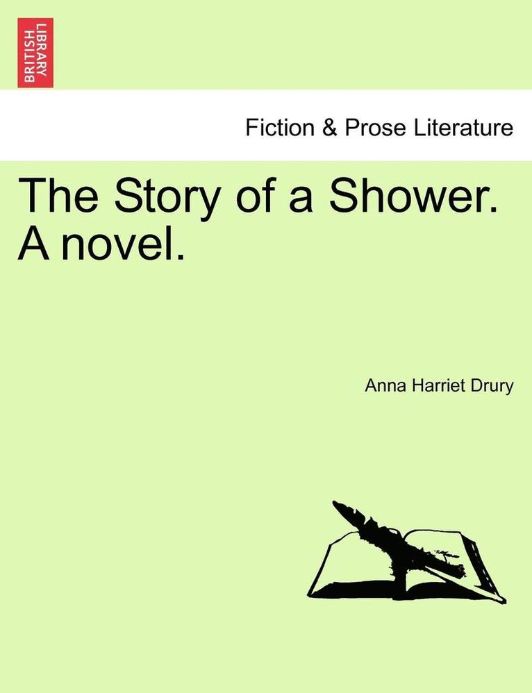 The Story of a Shower. a Novel.