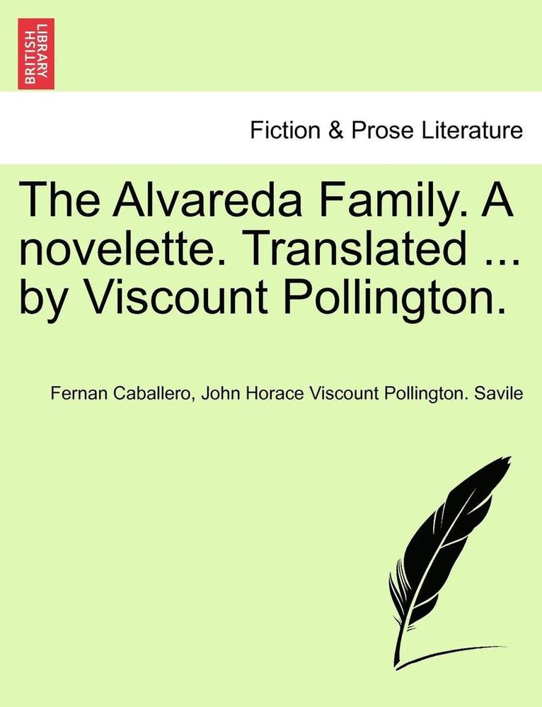 The Alvareda Family. a Novelette. Translated ... by Viscount Pollington. 1