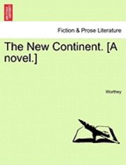 bokomslag The New Continent. [A Novel.]