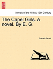 bokomslag The Capel Girls. a Novel. by E. G. Vol. II