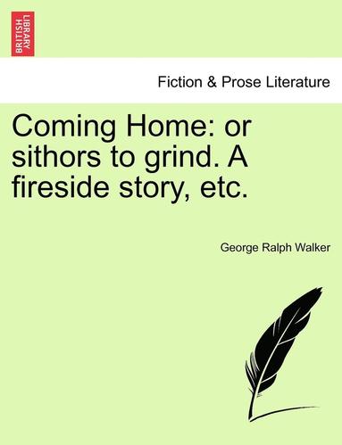 bokomslag Coming Home: Or Sithors to Grind. a Fireside Story, Etc.