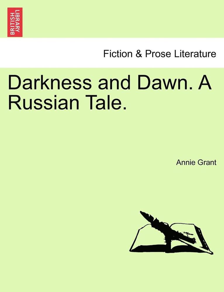 Darkness and Dawn. a Russian Tale. 1