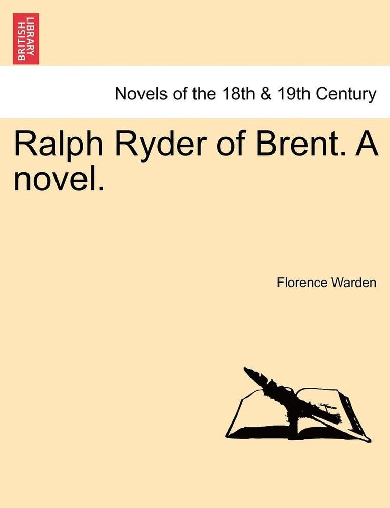 Ralph Ryder of Brent. a Novel. 1