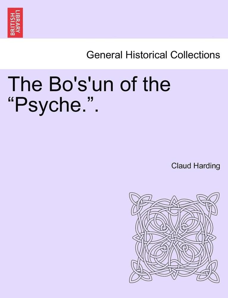 The Bo's'un of the 'Psyche..' Volume I 1