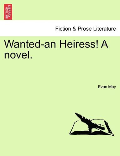 bokomslag Wanted-An Heiress! a Novel.