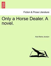 bokomslag Only a Horse Dealer. a Novel.