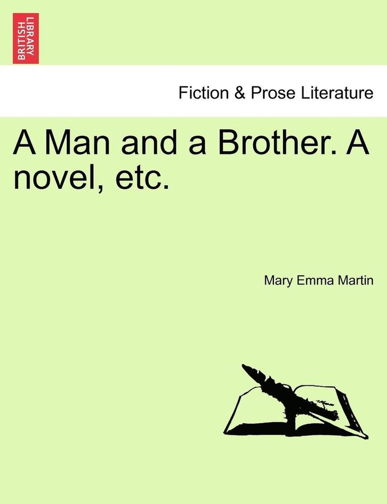 A Man and a Brother. a Novel, Etc. 1