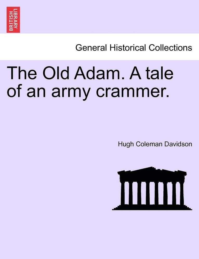 The Old Adam. a Tale of an Army Crammer. 1