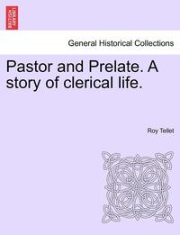 bokomslag Pastor and Prelate. a Story of Clerical Life.