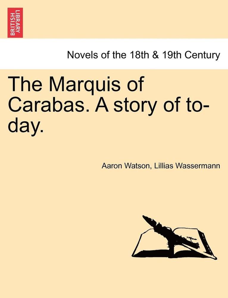 Aaron Watson, Lillias Wassermann - The Marquis of Carabas. a Story of To-Day., Häftad