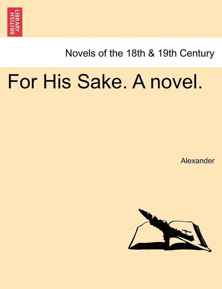 Alexander, David Alexander - For His Sake. a Novel., Häftad