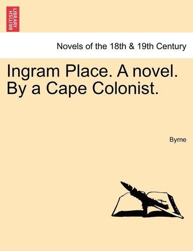 bokomslag Ingram Place. a Novel. by a Cape Colonist.