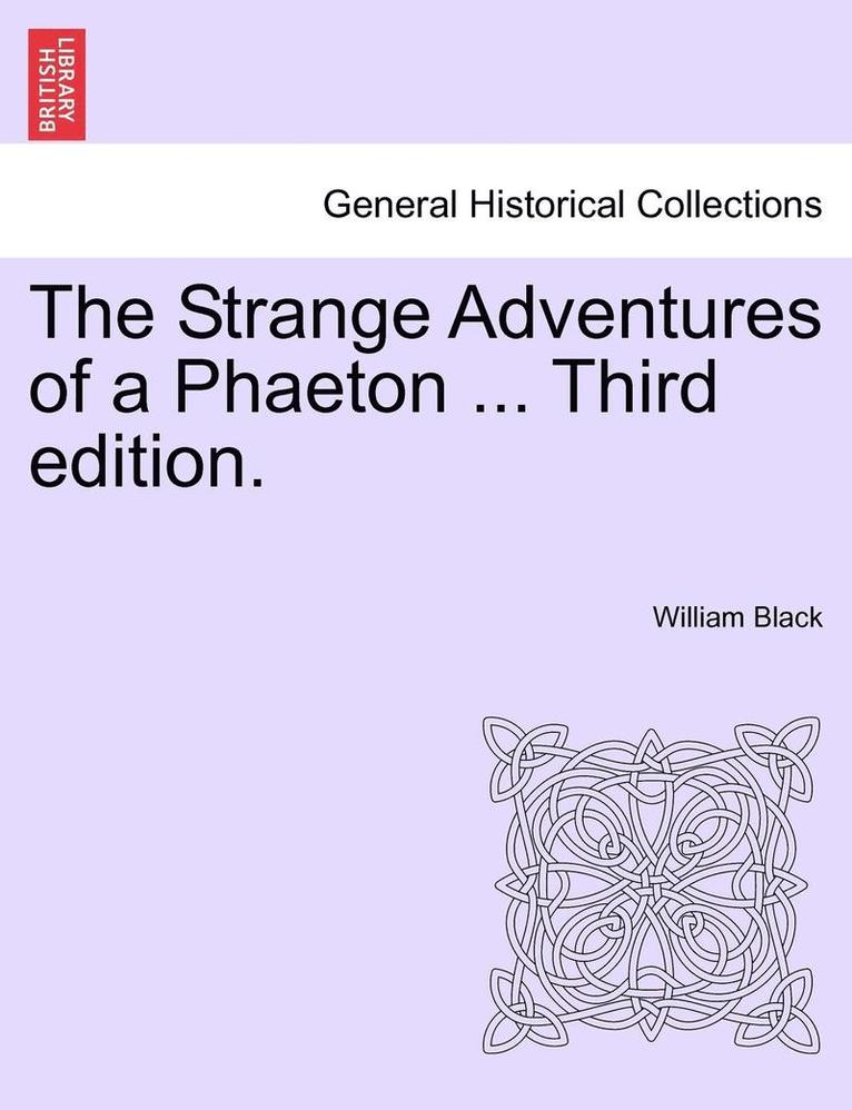 The Strange Adventures of a Phaeton ... Third Edition. 1