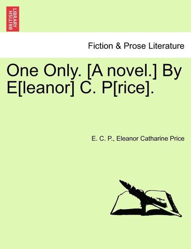 bokomslag One Only. [A Novel.] by E[leanor] C. P[rice].