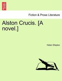 bokomslag Alston Crucis. [A Novel.]