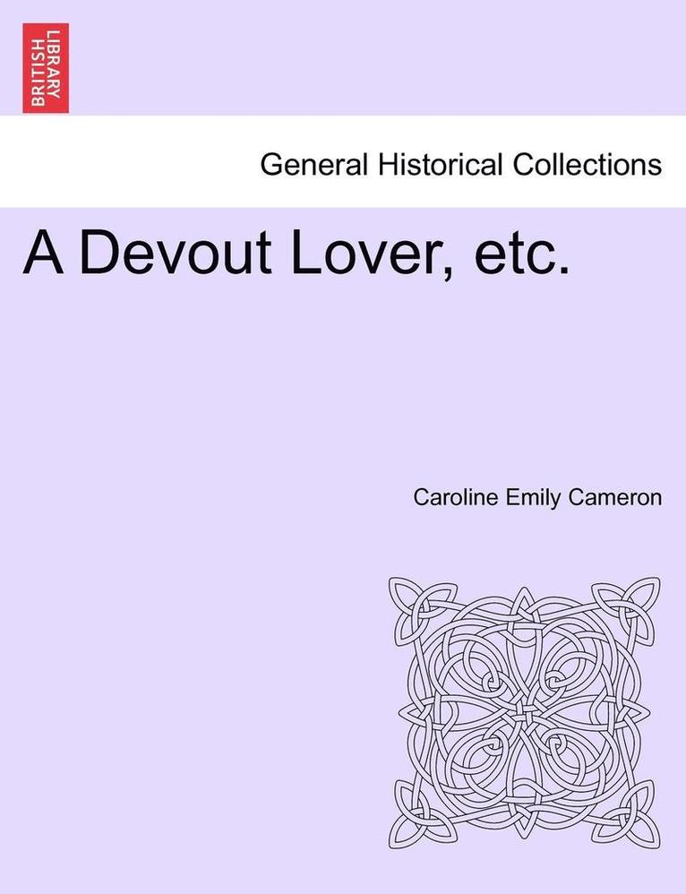 A Devout Lover, Etc. 1