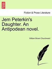 bokomslag Jem Peterkin's Daughter. an Antipodean Novel.