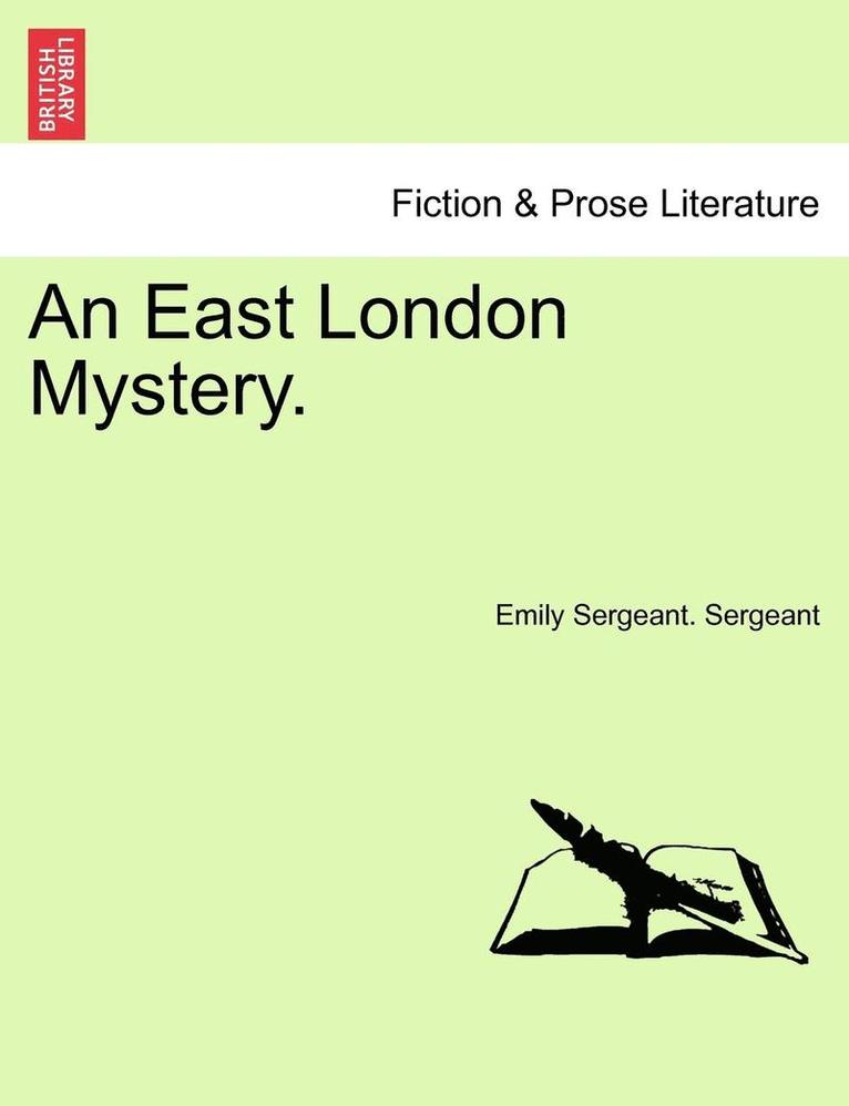 An East London Mystery. 1