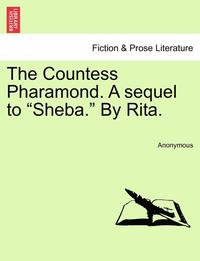 bokomslag The Countess Pharamond. a Sequel to "Sheba." by Rita.