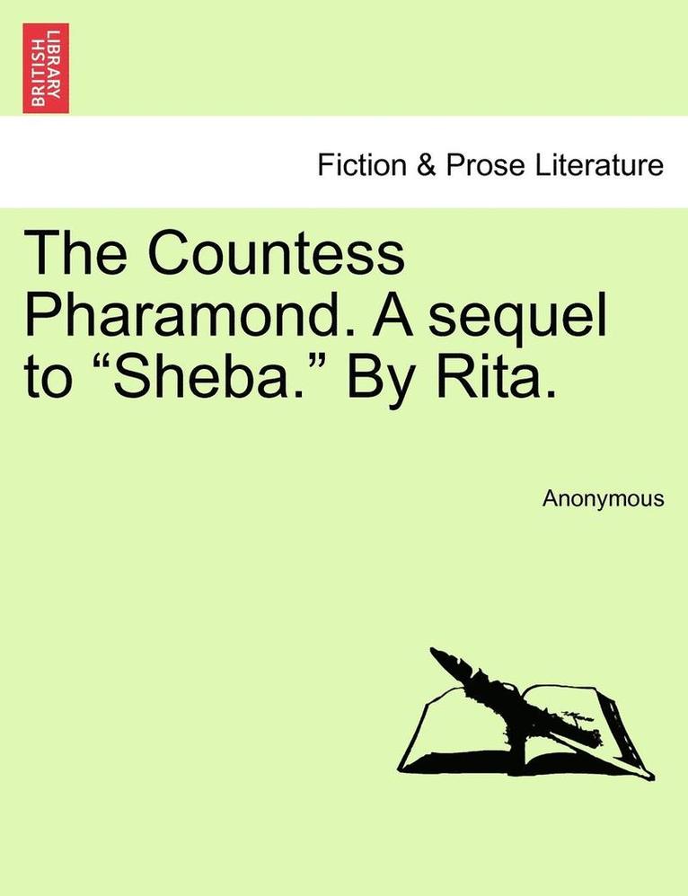 The Countess Pharamond. a Sequel to "Sheba." by Rita.