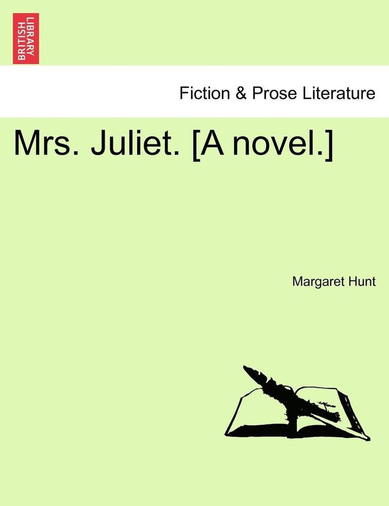 Mrs. Juliet. [A Novel.] 1