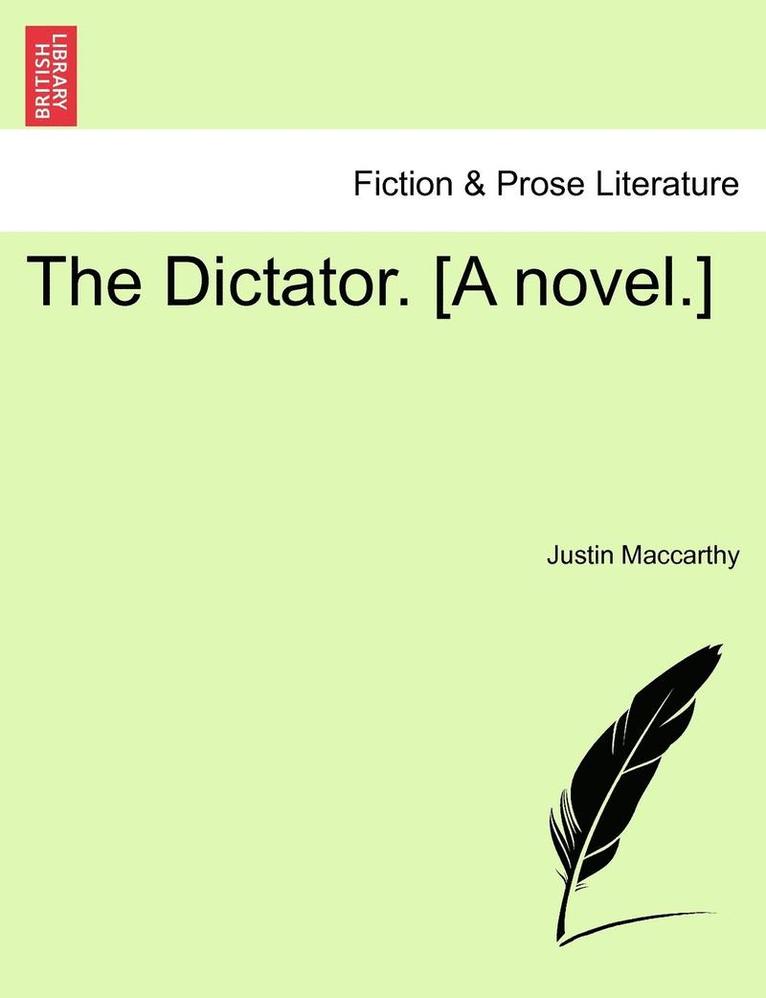 The Dictator. [A Novel.] 1