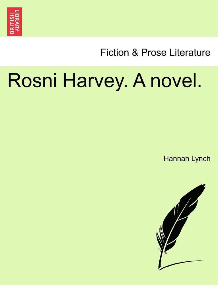 Rosni Harvey. a Novel. Vol. III. 1