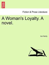 bokomslag A Woman's Loyalty. a Novel.