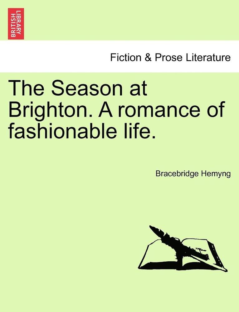Season At Brighton. A Romance Of Fashionable Life. 1