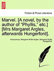 bokomslag Marvel. [A Novel, by the Author of 'Phyllis,' Etc.] [Mrs Margaret Argles, Afterwards Hungerford].