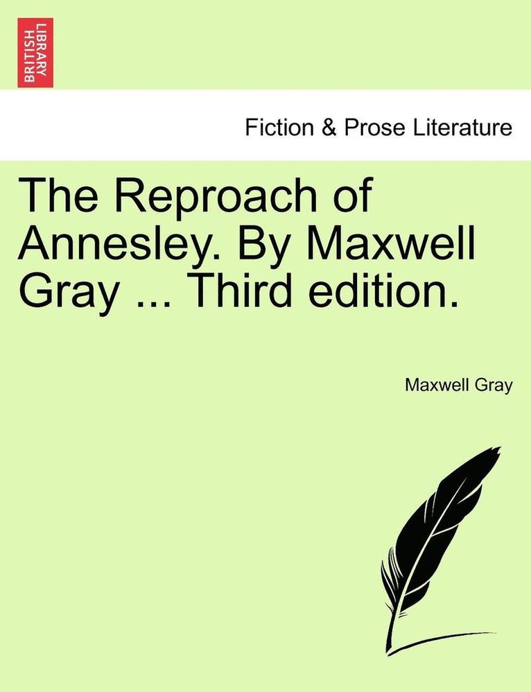 Maxwell Gray - The Reproach of Annesley. by Maxwell Gray ... Third Edition., Häftad