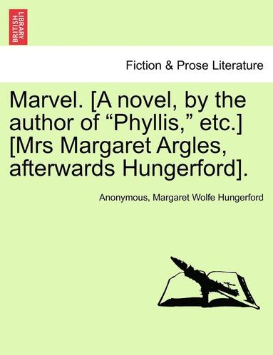 bokomslag Marvel. [A Novel, by the Author of 'Phyllis,' Etc.] [Mrs Margaret Argles, Afterwards Hungerford].