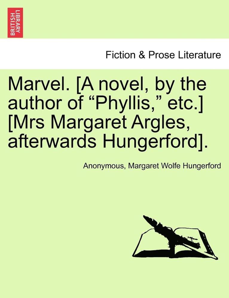 Marvel. [A Novel, by the Author of 'Phyllis,' Etc.] [Mrs Margaret Argles, Afterwards Hungerford]. 1