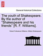 Robert Folkestone Williams, William Shakespeare - The Youth of Shakespeare. by the Author of "Shakespeare and His Friends" [R. F. Williams]., Häftad
