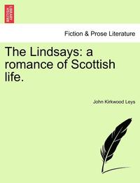bokomslag The Lindsays: A Romance of Scottish Life.