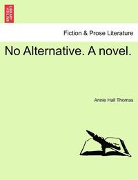bokomslag No Alternative. a Novel.
