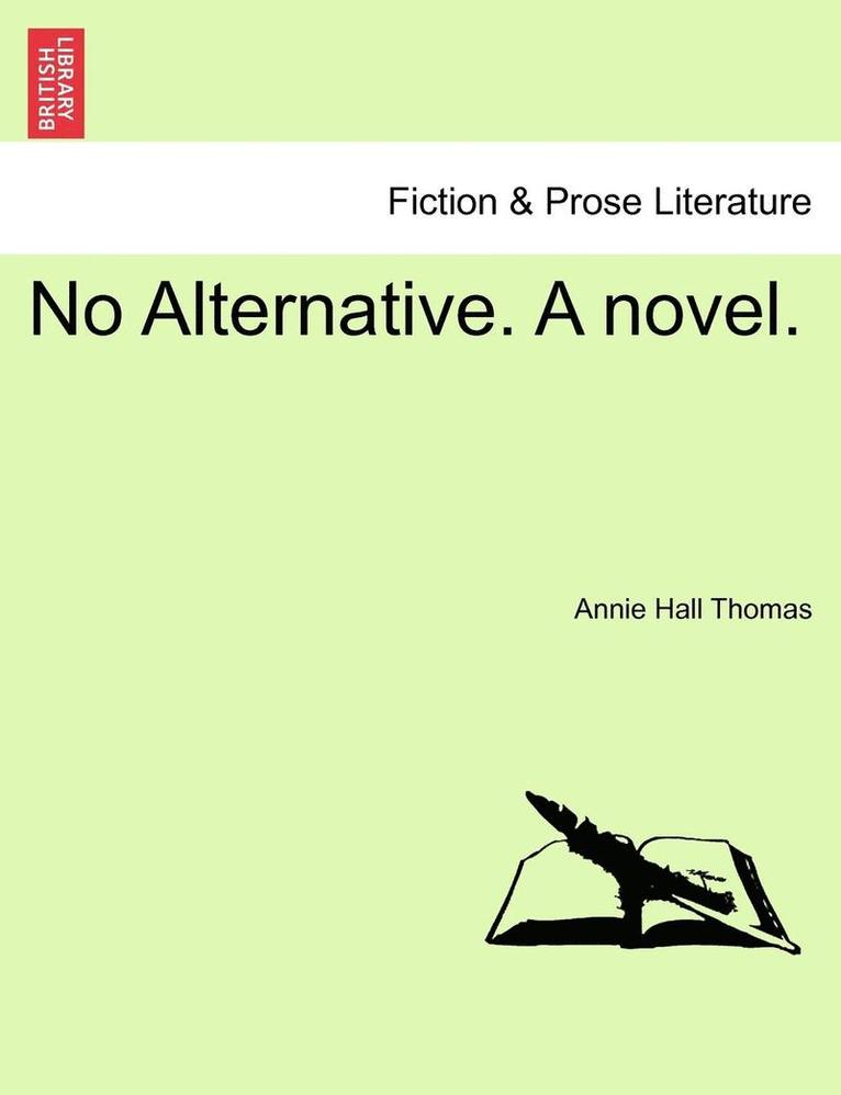 No Alternative. a Novel.