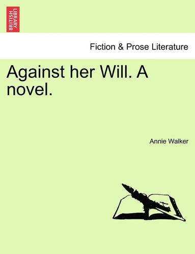 bokomslag Against Her Will. a Novel.
