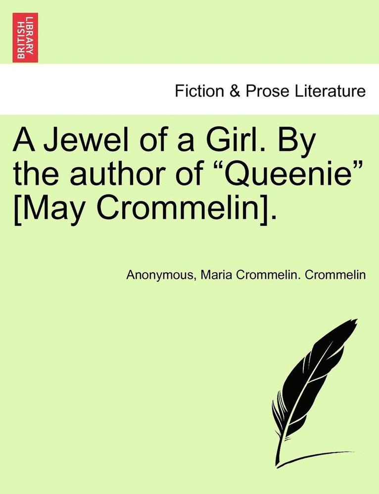 A Jewel of a Girl. by the Author of "Queenie" [May Crommelin].
