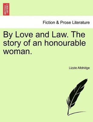 bokomslag By Love and Law. the Story of an Honourable Woman. Vol. III.