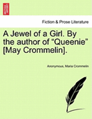 bokomslag A Jewel of a Girl. by the Author of 'Queenie' [May Crommelin].