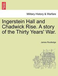 bokomslag Ingerstein Hall and Chadwick Rise. a Story of the Thirty Years' War.